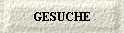 GESUCHE
